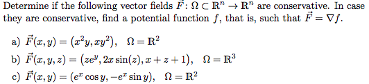 Determine if the following vector fields F: 2 CR + R are conservative. In case they are conservative, find a potential func