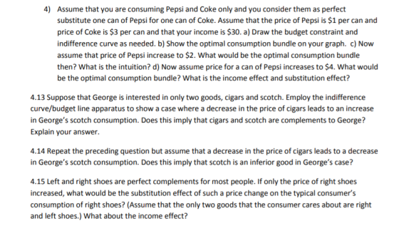 4) Assume that you are consuming Pepsi and Coke only and you consider them as perfect substitute one can of Pepsi for one can