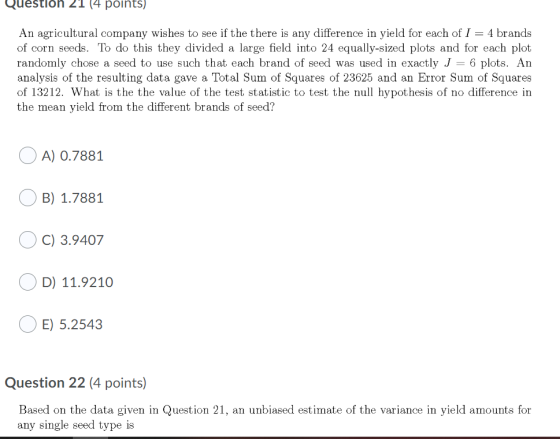 Questloh 21 14 points) An agricultural company wishes to see if the there is any difference in yield for each of 1 = 4 brands