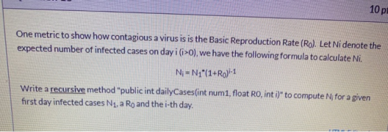 10 pl One metric to show how contagious a virus is is the Basic Reproduction Rate (Ro). Let Ni denote the expected number of