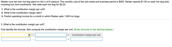 Raiden runs her own hot dog stand on the U of A campus. The monthly cost of the cart rental and business permit is $500. Raid
