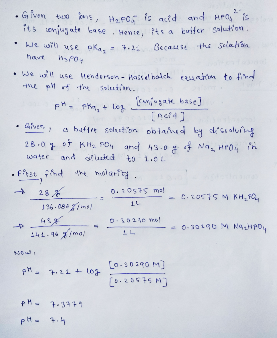Given two ions, HaPor is acid and HPO4 is its conjugate base . Hence, its a buffer solution. • We will use pkan = 7.21. Becau