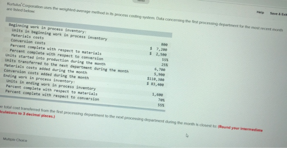 Help Save & Exit Kurtulus Corporation uses the weighted average method in its process costing system. Data concerning the fir