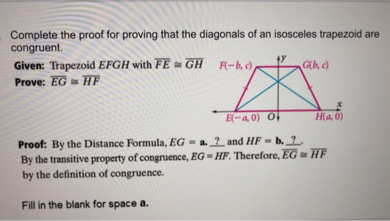 Complete the proof for proving that the diagonals of an isosceles trapezoid are congruent 19 Given: Trapezoid EFGH with FE =