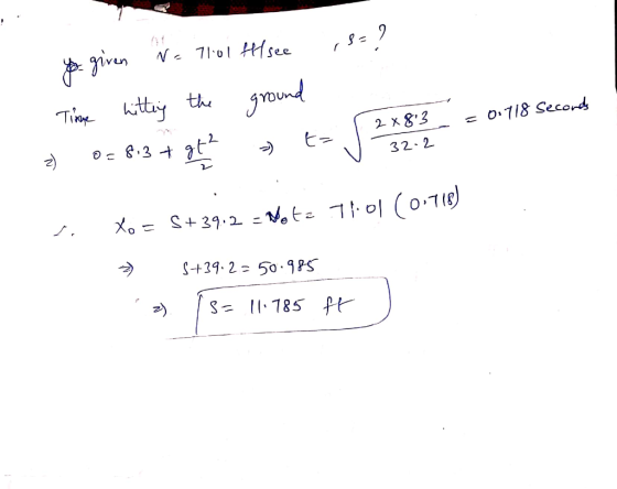 you given N= 7101 ffl see ,8=? Tinge hitting the ground 2) 028.3 + gt? ) to 2*83 = 0.718 Seconds 32.2 i. Xo = S+39.2 = Note 7