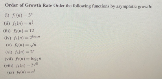 Order of Growth Rate Order the following functions by asymptotic growth: (i) fi(n) 3 (ii) f2(n) ni (iii) fa(n) 12 (iv) fa(n)