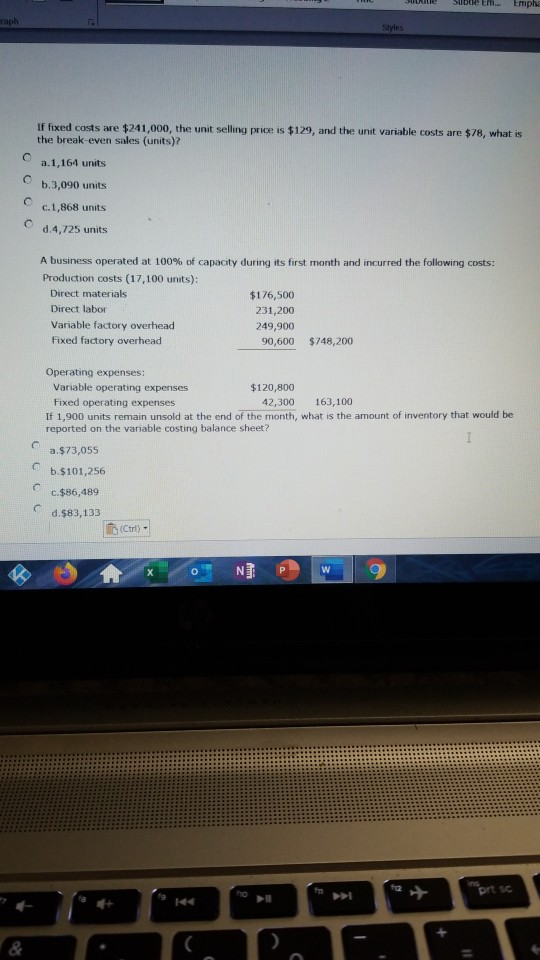 Th e Subte Em Emph If fixed costs are $241,000, the unit selling price is $129, and the unit variable costs are $78, what is