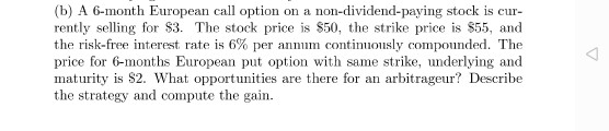 (b) A 6-month European call option on a non-dividend paying stock is cur- rently selling for $3. The stock price is $50, the