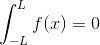 \int_{-L}^L f(x)=0