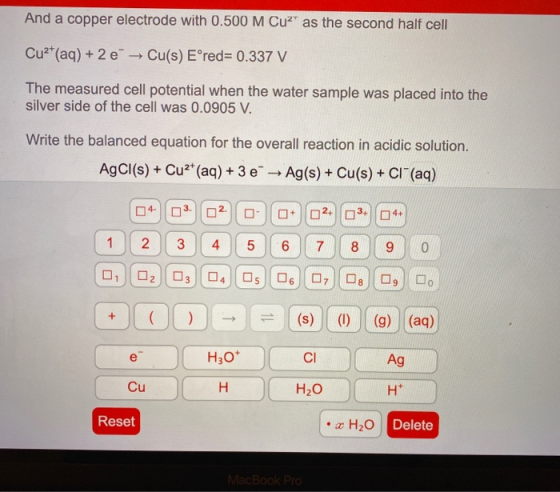 And a copper electrode with 0.500 M Cu? as the second half cell Cu2+ (aq) + 2 e Cu(s) Eºred= 0.337 V The measured cell poten