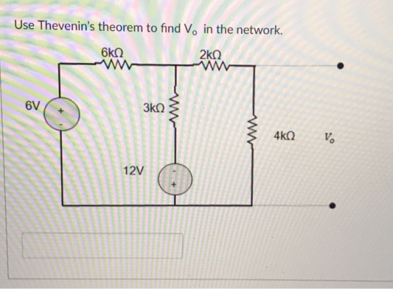Use Thevenins theorem to find Vo in the network. 6ΚΩ 6V 12V