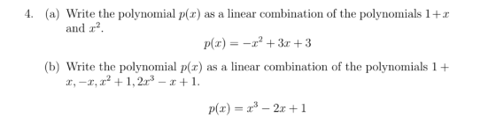 4. (a) Write the polynomial p(x) as a linear combination of the polynomials 1+r and r2 p(x) 3 3 Vrite the polynomial p(x) as
