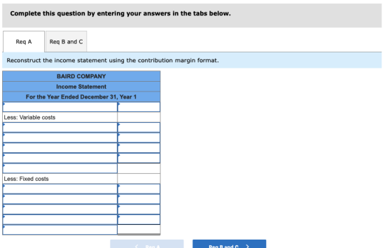 Complete this question by entering your answers in the tabs below. Reg A Req B and C Reconstruct the income statement using t