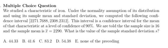 Multiple Choice Question We studied a characteristic of iron. Under the normality assumption of its distribution and using it