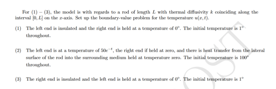 For (1) – (3), the model is with regards to a rod of length L with thermal diffusivity k coinciding along the interval (0, L)