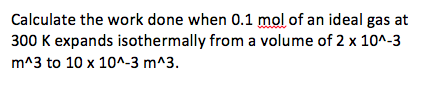 Calculate the work done when 0.1 mol of an ideal g