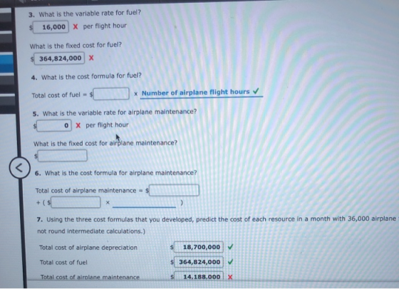 3. What is the variable rate for fuel? $ 16,000 X per flight hour What is the fixed cost for fuel? $364,824,000 X 4. What is