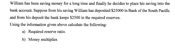 William has been saving money for a long time and finally he decides to place his saving into the bank account. Suppose from