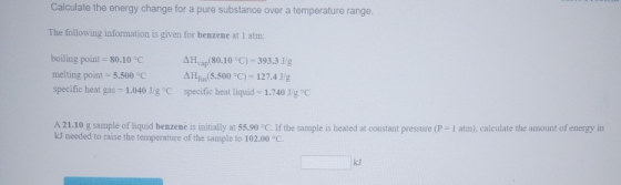 Calculate the energy change for a pure substance over a temperature range. The following information is given for benzene at