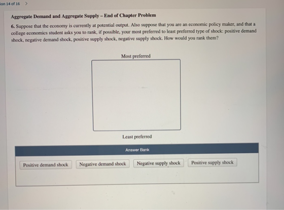 ion 14 of 16 ) Aggregate Demand and Aggregate Supply - End of Chapter Problem 6. Suppose that the economy is currently at pot