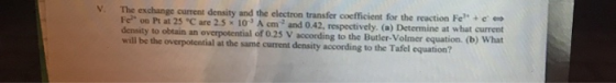 The exchange current density and the electron transfer coefficient for the reaction Fe e Fee Pt at 25 Care 2.5 * 10 cm and 0