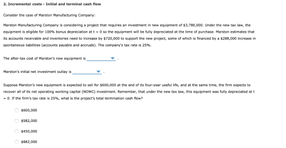2. Incremental costs - Initial and terminal cash flow Consider the case of Marston Manufacturing Company: Marston Manufacturi