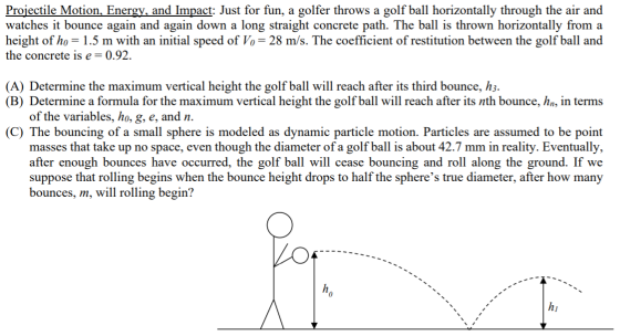 Projectile Motion, Energy, and Impact: Just for fun, a golfer throws a golf ball horizontally through the air and watches it