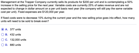 Management at the Trapper Company currently sells its products for $200 per unit and is contemplating a 50% increase in the s