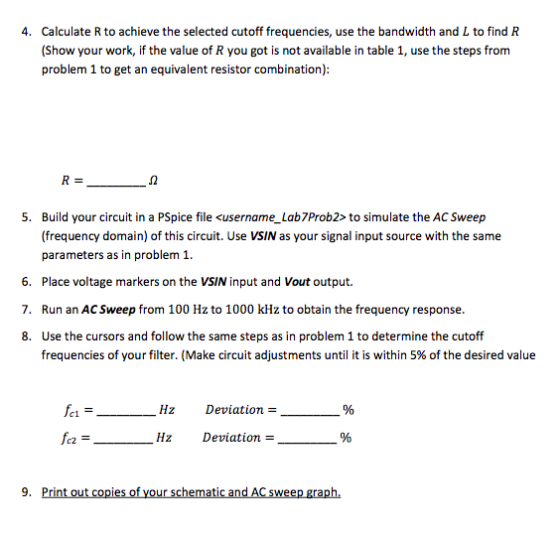 4. Calculate to achieve the selected cutoff frequencies, use the bandwidth and L to find R (Show your work, if the value of R