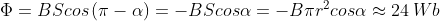 \Phi =BScos\left ( \pi -\alpha \right )=-BScos\alpha =-B\pi r^{2}cos\alpha\approx 24\: Wb