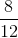 \frac{8}{12}