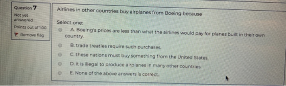 Airlines in other countries buy airplanes from Boeing because Question 7 Not yet answered Points out of 100 Remove flag Selec