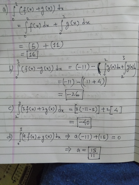 a) p (f (w) +9 (x)) dhe =ff(x) dx + f g (x) de = (5) + (11) = [16] b) f(f(n) ~g (n)) du = =(-1) - (18+4) 29(a) dx = 3(-11-5)]