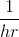 \frac{1}{hr}