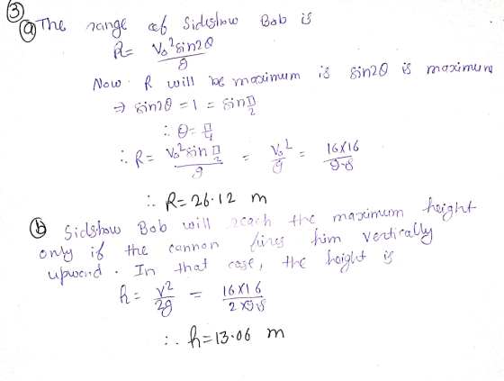@ The range of Sideshow Bob is . R= No?sino Now R will be maximum is sin2o is maximura & sin20 = 1 = sing 30- :R= Volsino : V