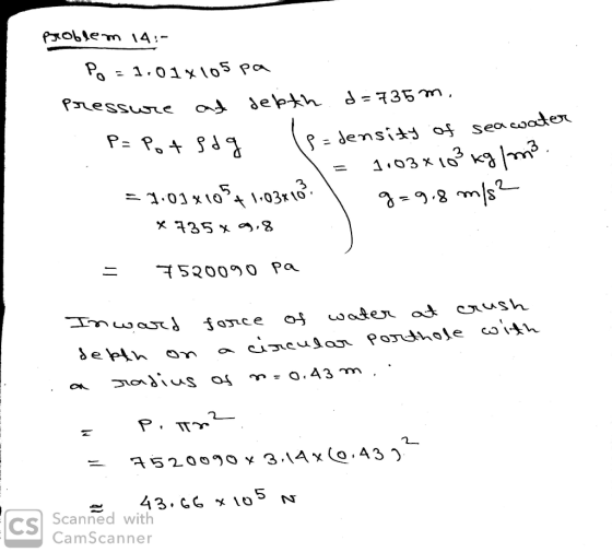 problem 14:- Po=1.01x105 pa Pressure and debth d= 735m. P= Potsdg le=density of seawater = 1:03x163 kg/m3 = 1.018105+1.03% 18