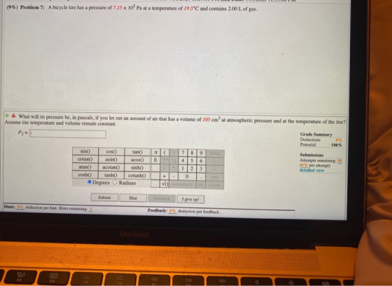 (9%) Problem 7: A bicycle tire has a pressure of 7.15 x 10 Pa at a temperature of 19.5°C and contains 2.00 L of gas. What wil