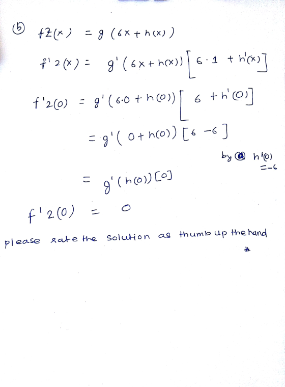 © 62(x) = g (6x + n(x)) f2(x) = g (6x+ nex)) 6.1 + h(x)] f20) = 9 (60 + (0) 6 thco] Ra (0) 4 9-= =g (0+h(0)) [6 -6 ] =