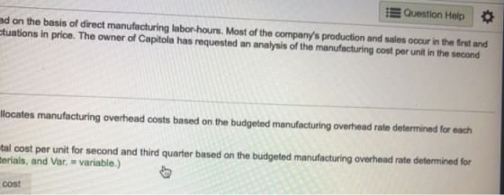Question Help d on the basis of direct manufacturing labor hours. Most of the companys production and sales occur in the fir