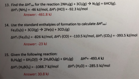 13. Find the Hºrn for the reaction 2NH3(g) + 3Cl2(g) → N2(g) + 6HCl(g). AH°F (NH3) = -46 kJ/mol, AH°F (HCI) = -92.3 kJ/mol An