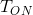 T_{ON}