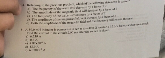 4. Referring to the previous problem, which of the following statements is correct? a) The frequency of the wave will decreas