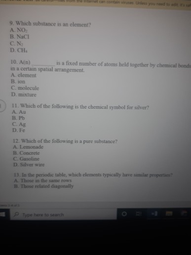 9. Which substance is an element? Α. ΝΟ, B NaCl CN D CHI 10. Ain) is a fixed number of atoms held together by chemical bonde