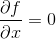 \frac{\partial f}{\partial x}=0
