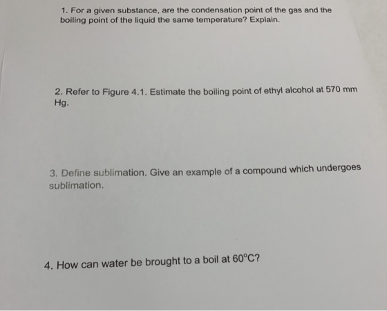 1. For a given substance, are the condensation point of the gas and the boiling point of the liquid the same temperature? Exp
