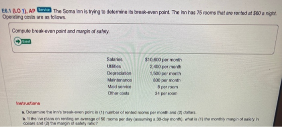 E6.1 (LO 1), AP Service The Soma Inn is trying to determine its break-even point. The inn has 75 rooms that are rented at $60