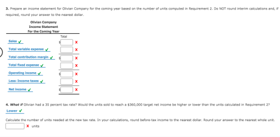 3. Prepare an income statement for Olivian Company for the coming year based on the number of units computed in Requirement 2