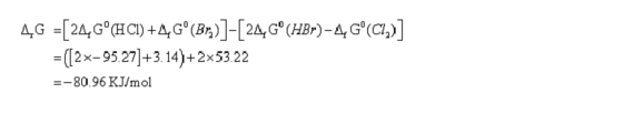 4G = [24_G°(HCI) +4_Gº(Br)]-[24_Gº (HBr) - 4 Gº(C7)] ={[2x–95.27]+3. 14)+2x53.22 =-80.96 KJ/mol