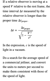 If a relative observer is moving ata speed V relative to the rest frame, the time interval Δt measured by the relative observ
