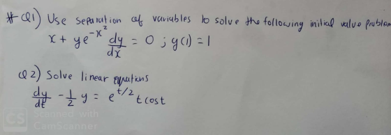 #01) Use separation of variables to solve the following initial value problem x+ye x dy = 0; y(1) = 1 Q2) Solue linear equtia